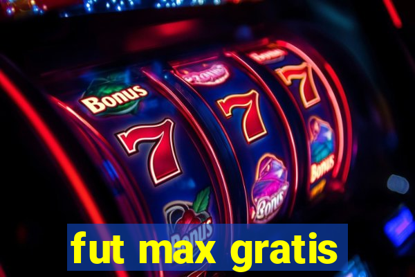 fut max gratis